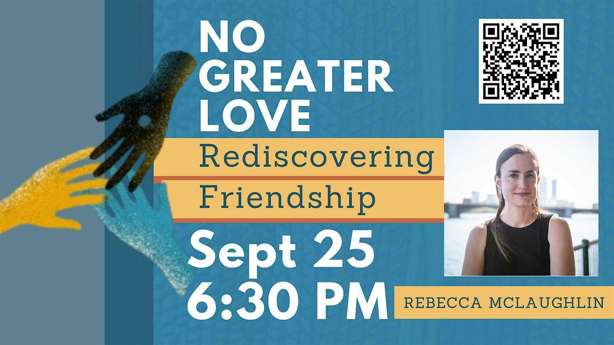 No Greater Love: Rediscovering Friendship with Rebecca McLaughlin