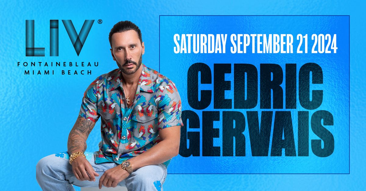 Cedric Gervais LIV - Sat. September 21st