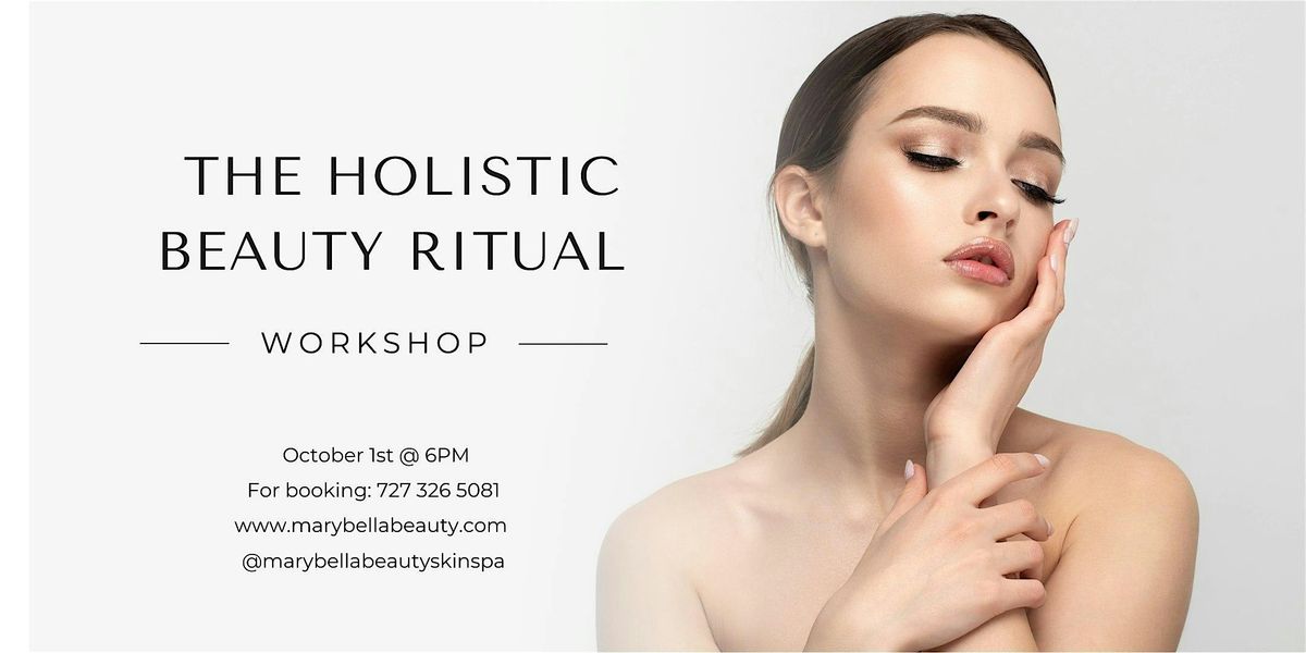 "The Holistic Beauty Ritual Workshop"