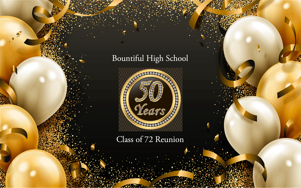 Bountiful High School Class of 1972 - 50th Year High School Reunion