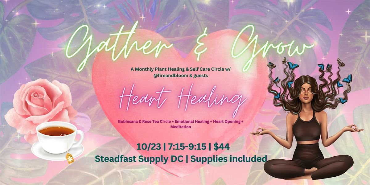 10\/23- Plant Healing & Self Care Circle at Steadfast Supply: Heart Healing