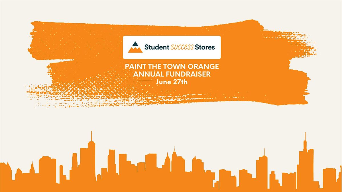 Paint the Town Orange Student Success Stores Annual Fundraiser