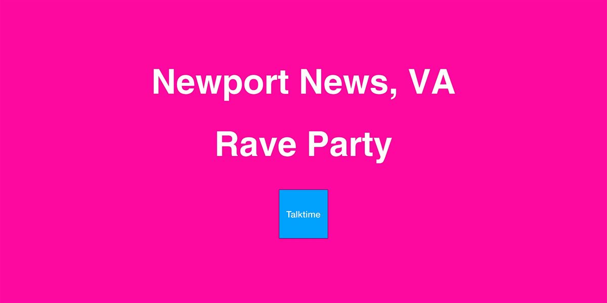 Rave Party - Newport News