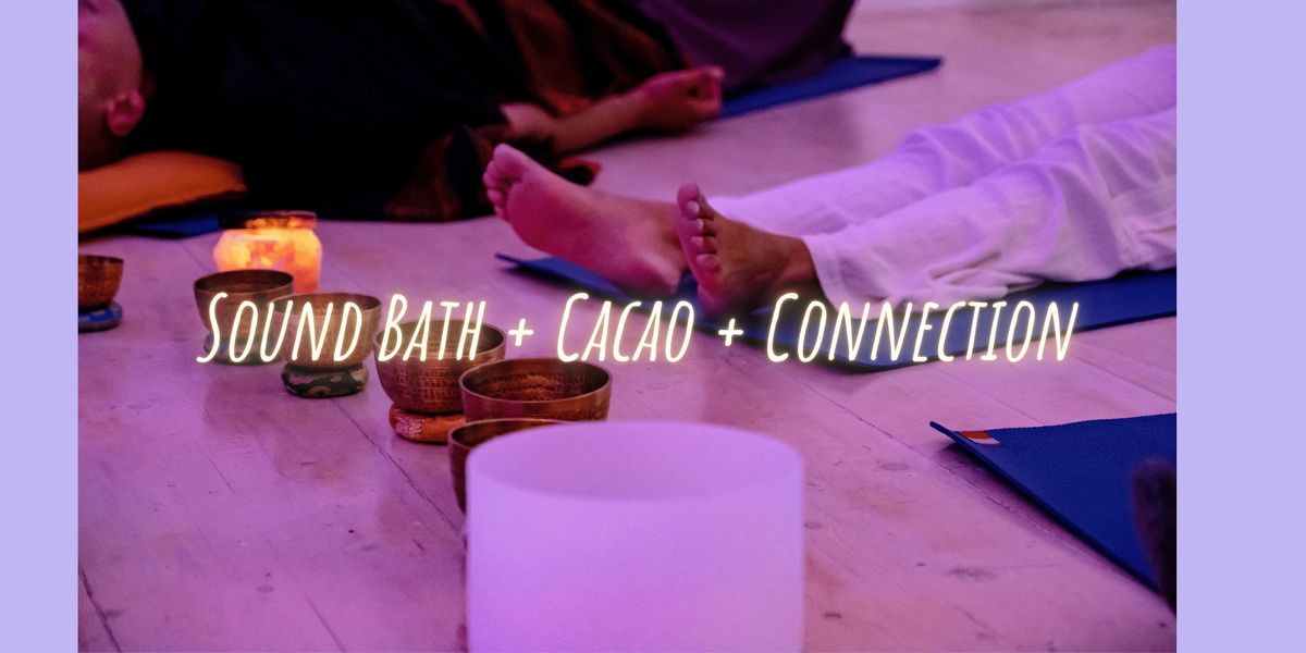 Sound Bath, Cacao & Connection