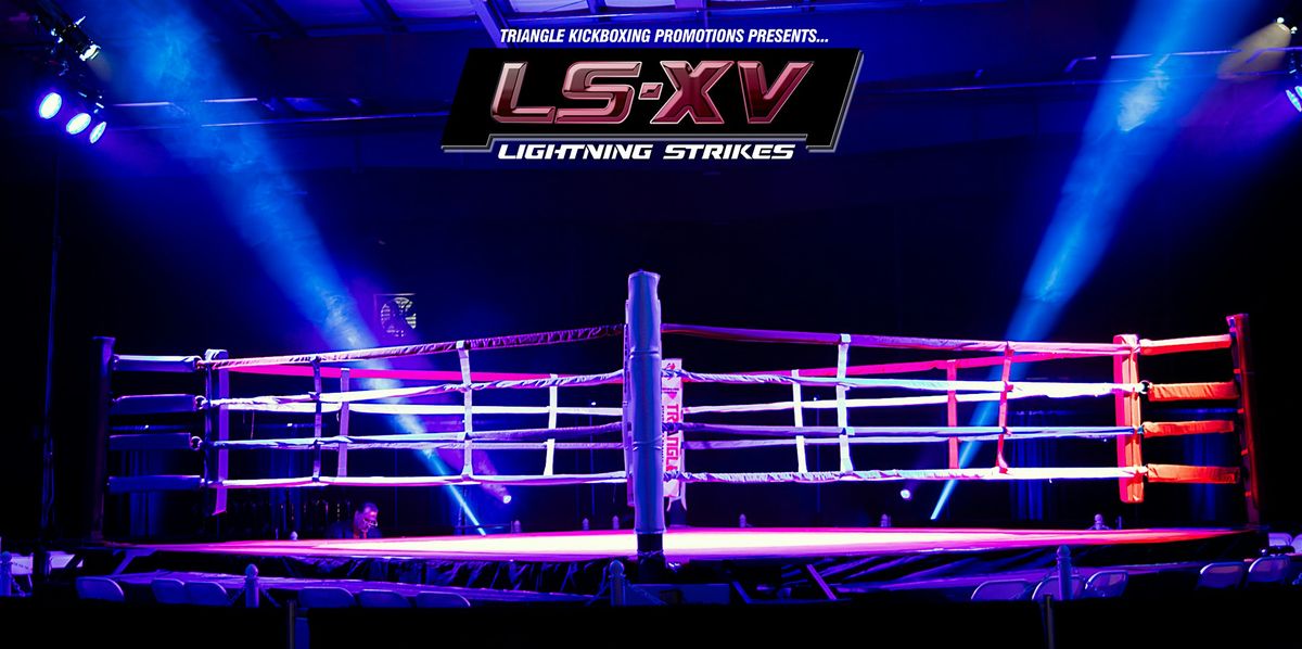 Lightning Strikes XV ProAm Muay Thai & Kickboxing Event