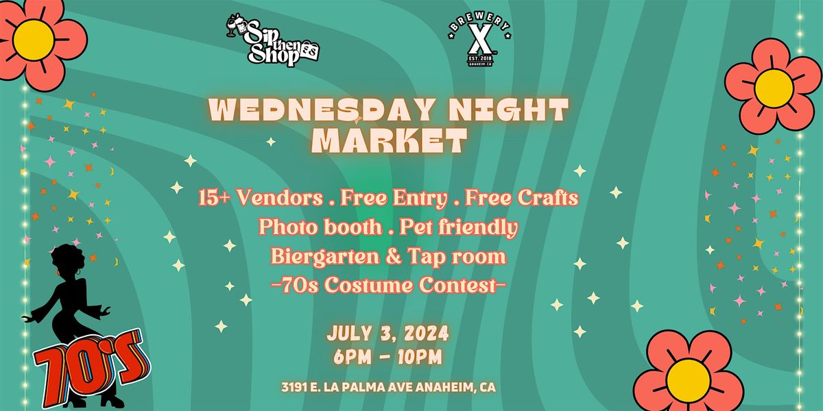 July is for the 70's Wednesday nights market with Sip Then Shop @ Brewery X