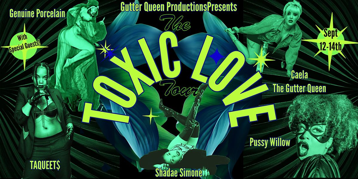 Gutter Queen Productions Presents:  The Toxic Love Tour - Wild Rose!