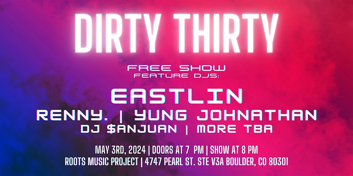 DIRTY THIRTY Featuring Eastlin & Friends (DJ Takeover)