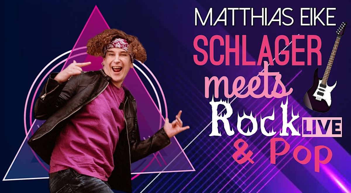Matthias Eike Schlager meets Rock & Pop Das Konzert Live