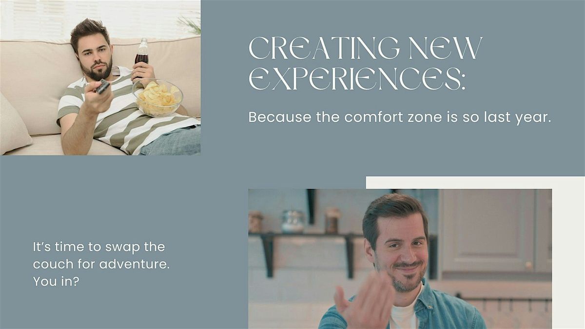 Creating New Experiences: Because the Comfort Zone is So Last Year