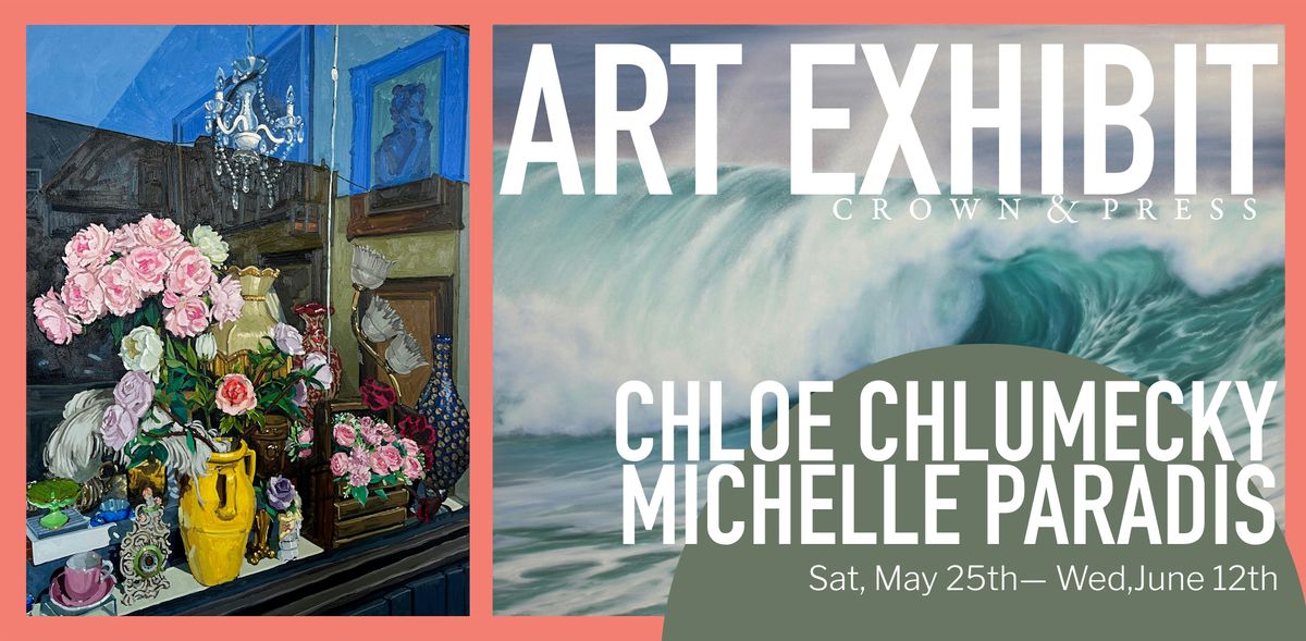 Art Exhibit- Chloe Chlumecky and Michelle Paradis