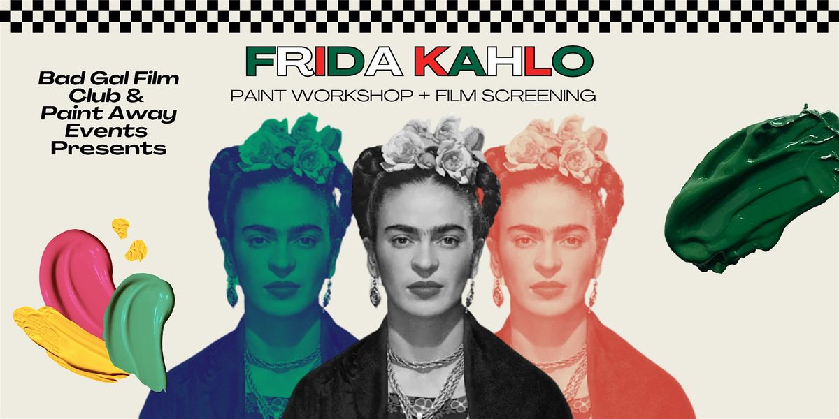 Frida Kahlo Paint Workshop + Film Screening