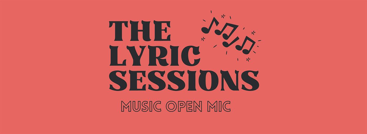 The Lyric Sessions: Music Open Mic