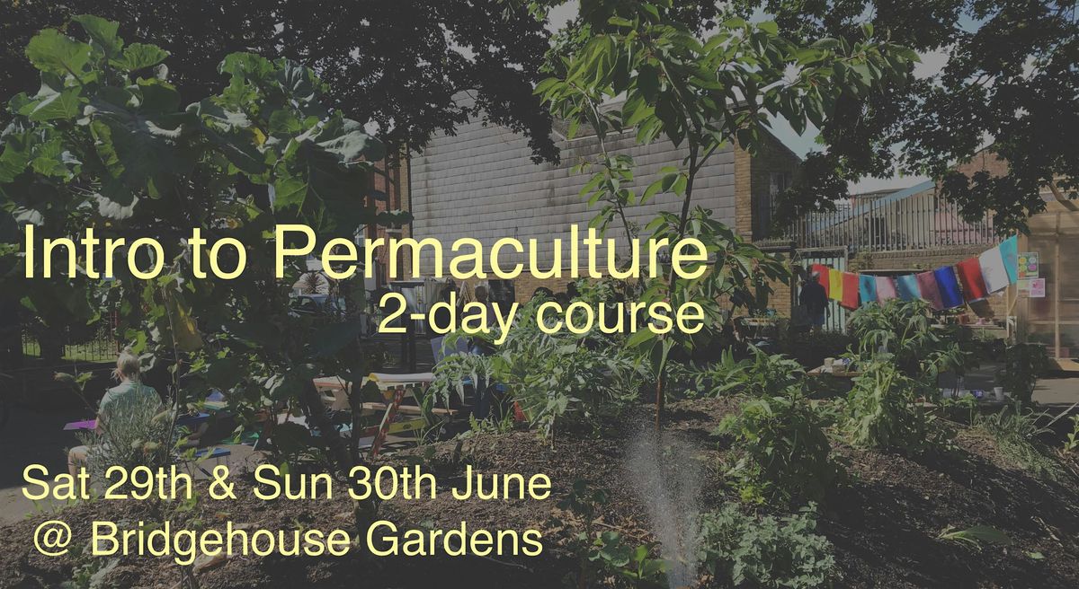 Permaculture Two 2-day Introduction to Permaculture, Bridgehouse Gardens, London, 29 ...