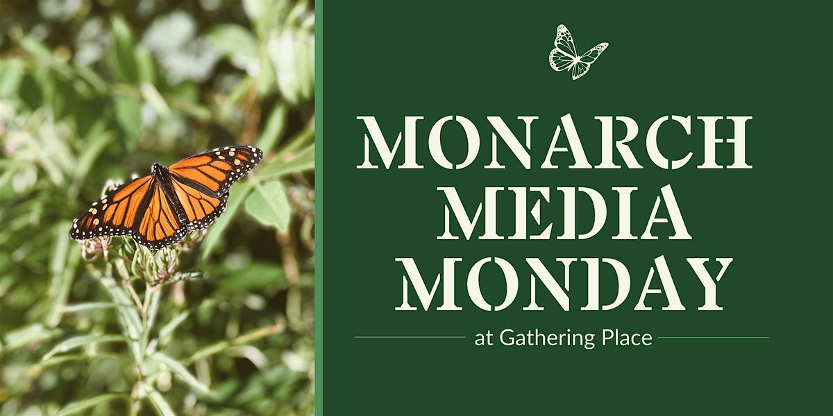 Monarch Media Monday