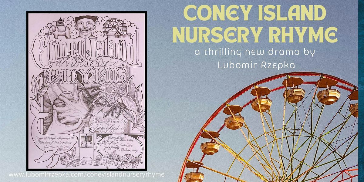 "Coney Island Nursery Rhyme" A New Play by Lubomir Rzepka