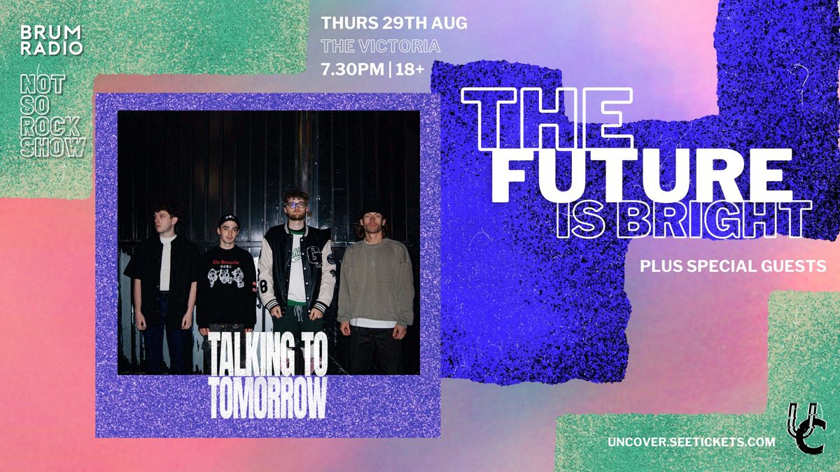 The Future is Bright: Talking to Tomorrow