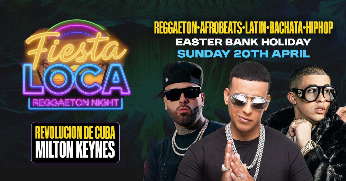 Fiesta Loca : REGGAETON Night! Sunday 20th April : Milton Keynes