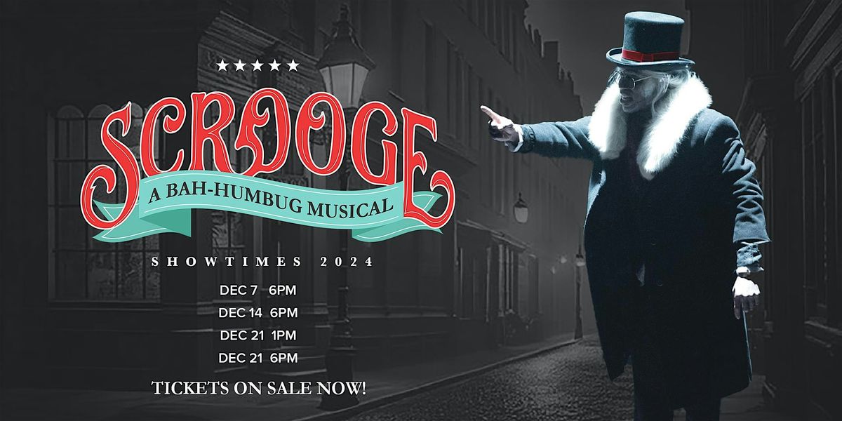 Scrooge! A Bah-Humbug Musical ~ Dec. 14th ~ 6:00 PM