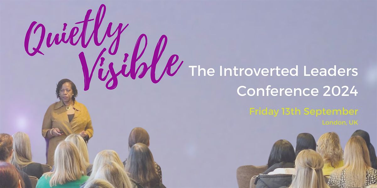 Quietly Visible: The Introverted Leaders Conference 2024