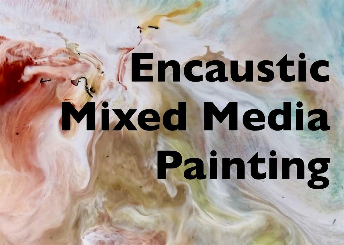 Intro  to Encaustic Mixed Media  Painting - 4 Day Workshop