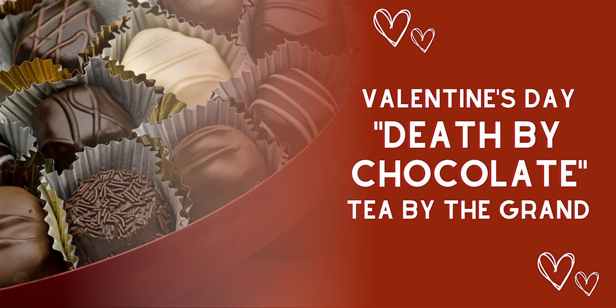 Valentine's "Death By Chocolate" Tea by The Grand at McDougall Cottage