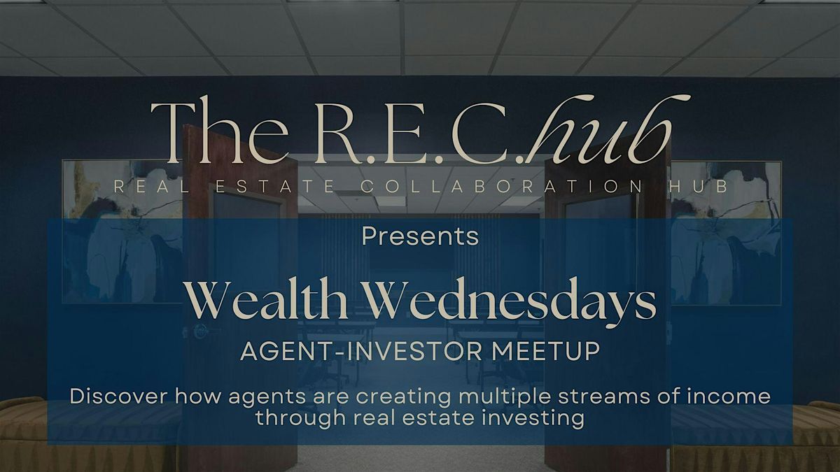 Wealth Wednesdays for Real Estate Agents