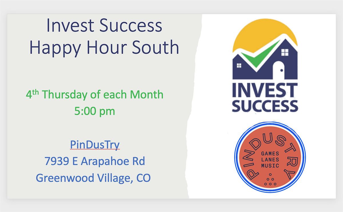 Invest Success Happy Hour South Denver @ PinDusTry