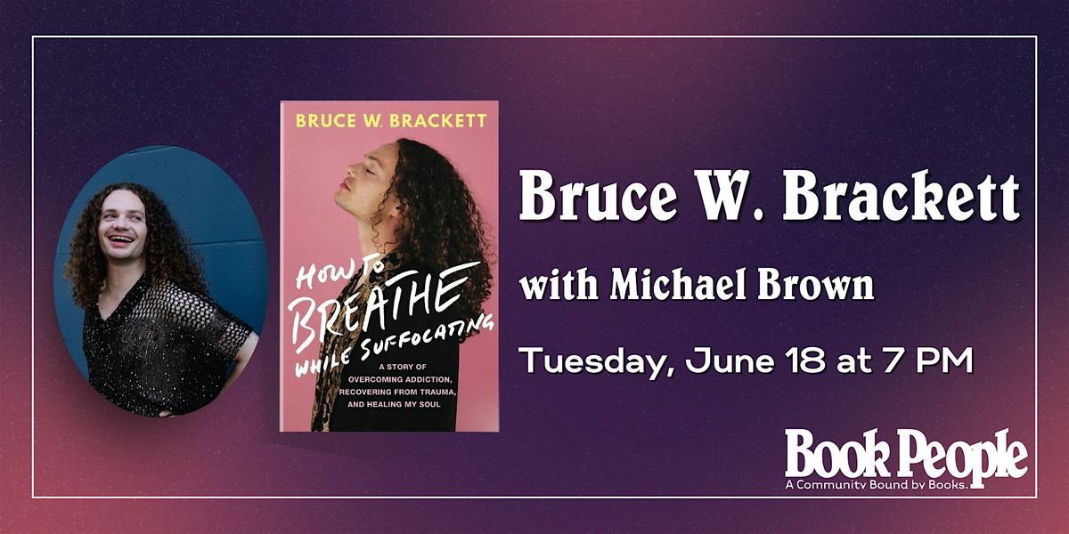 BookPeople Presents: Bruce W. Brackett - How to Breathe While Suffocating
