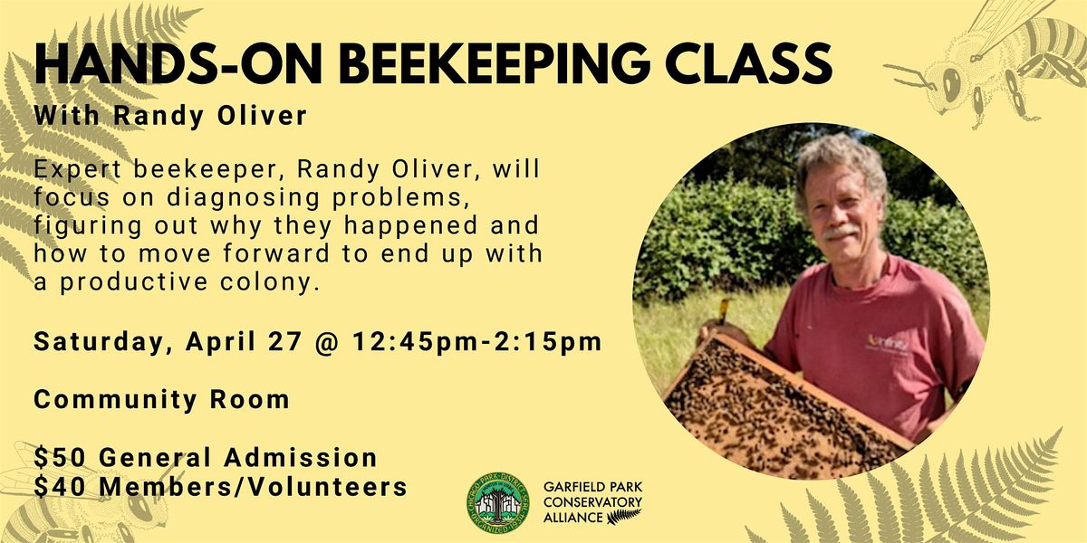 Hands-on Beekeeping Class with Randy Oliver (12:45pm - 2:15pm)