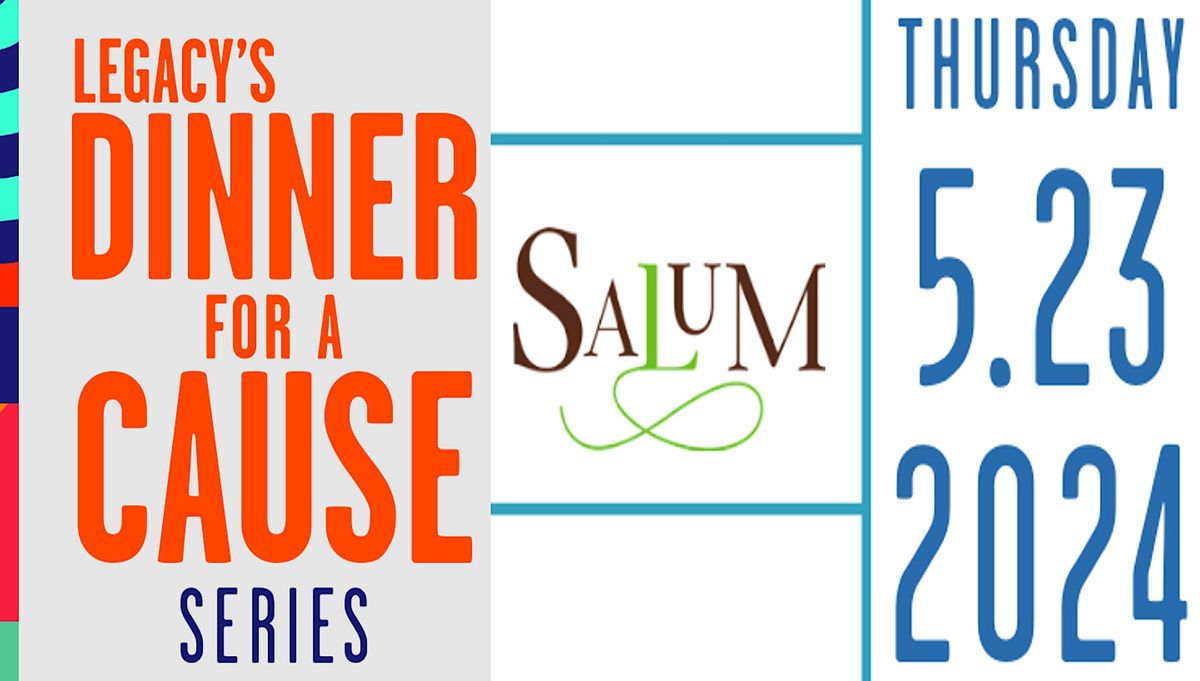 Legacy's Dinner For a Cause-Salum