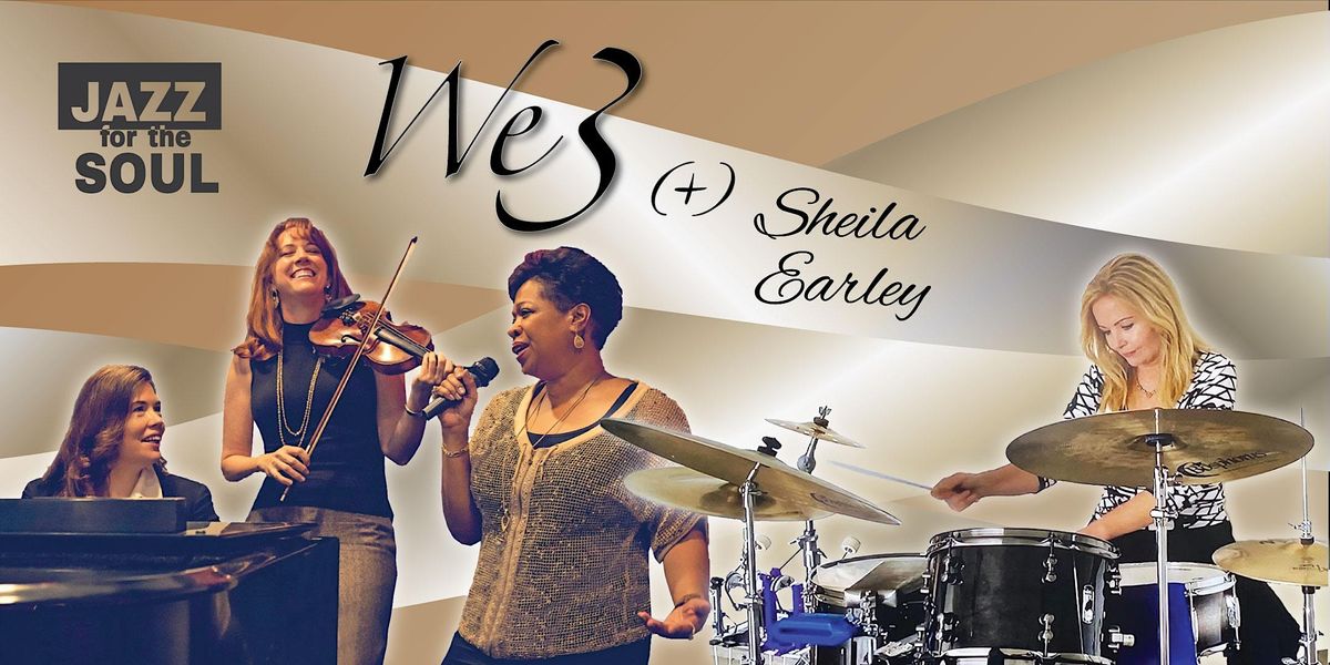 FREE JAZZ CONCERT - WE3 Plus Sheila Earley @ Jazz For the Soul (SCOTTSDALE)