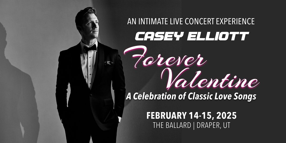 Forever Valentine 2025 with Casey Elliott