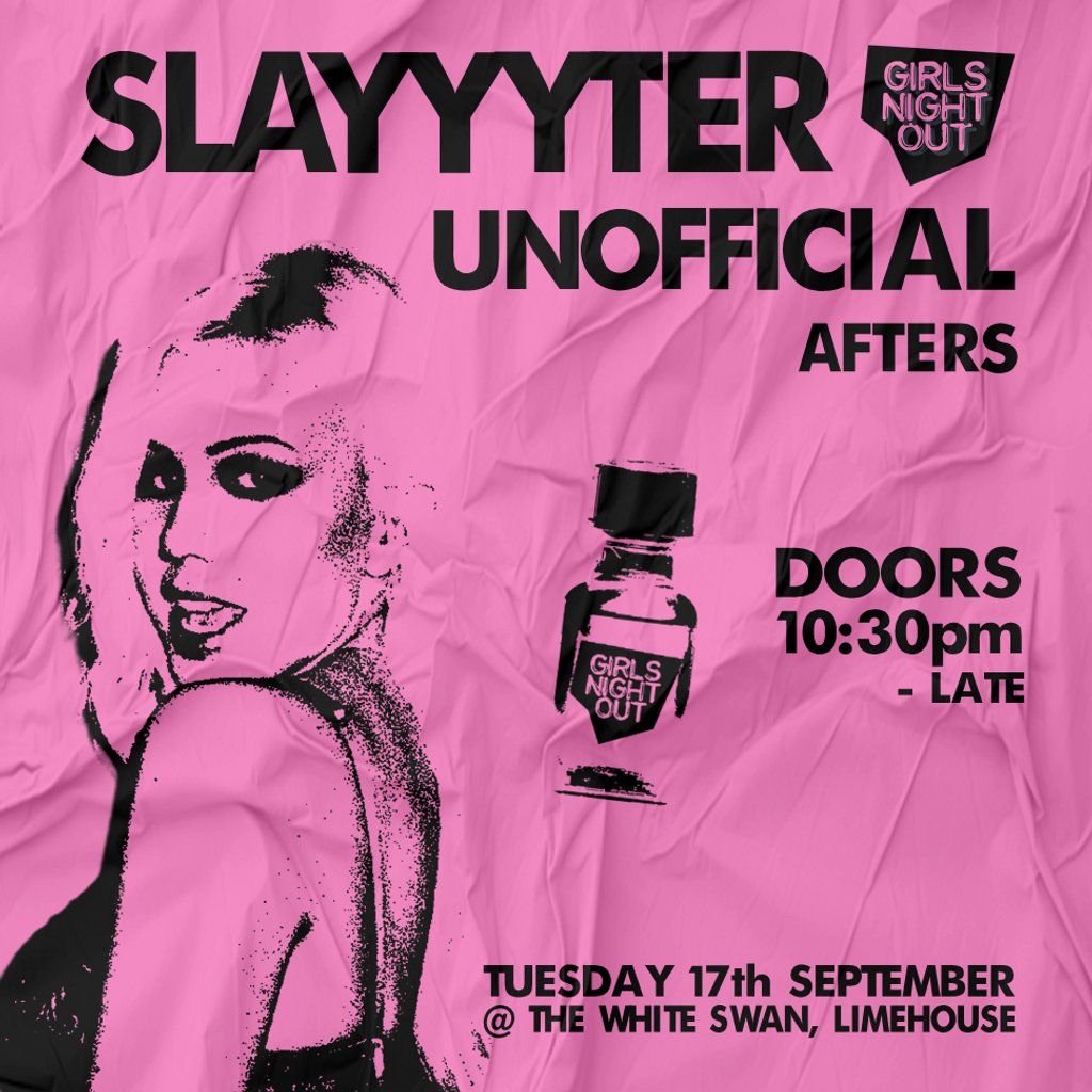 Unofficial Slayyyter Afters @ The White Swan, Limehouse, London