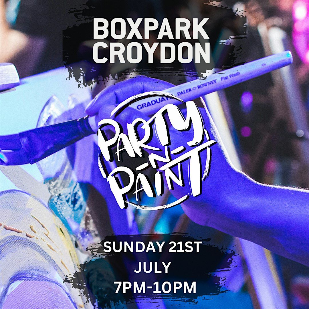 Party n Paint @BoxPark Wembley