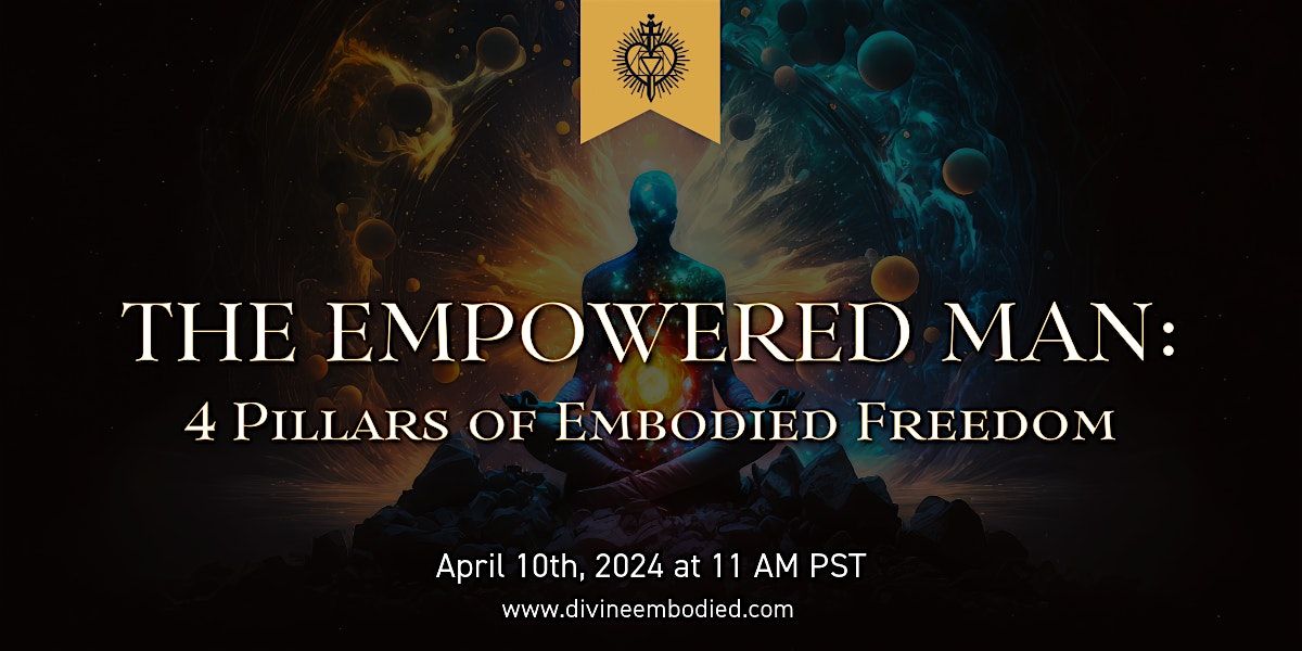 The Empowered Man: 4 Pillars Of Embodied Freedom - Boston, Boston Via 