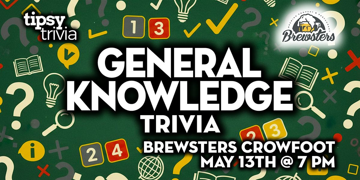 Calgary: Brewsters Crowfoot - General Knowledge Trivia - May 13, 7pm