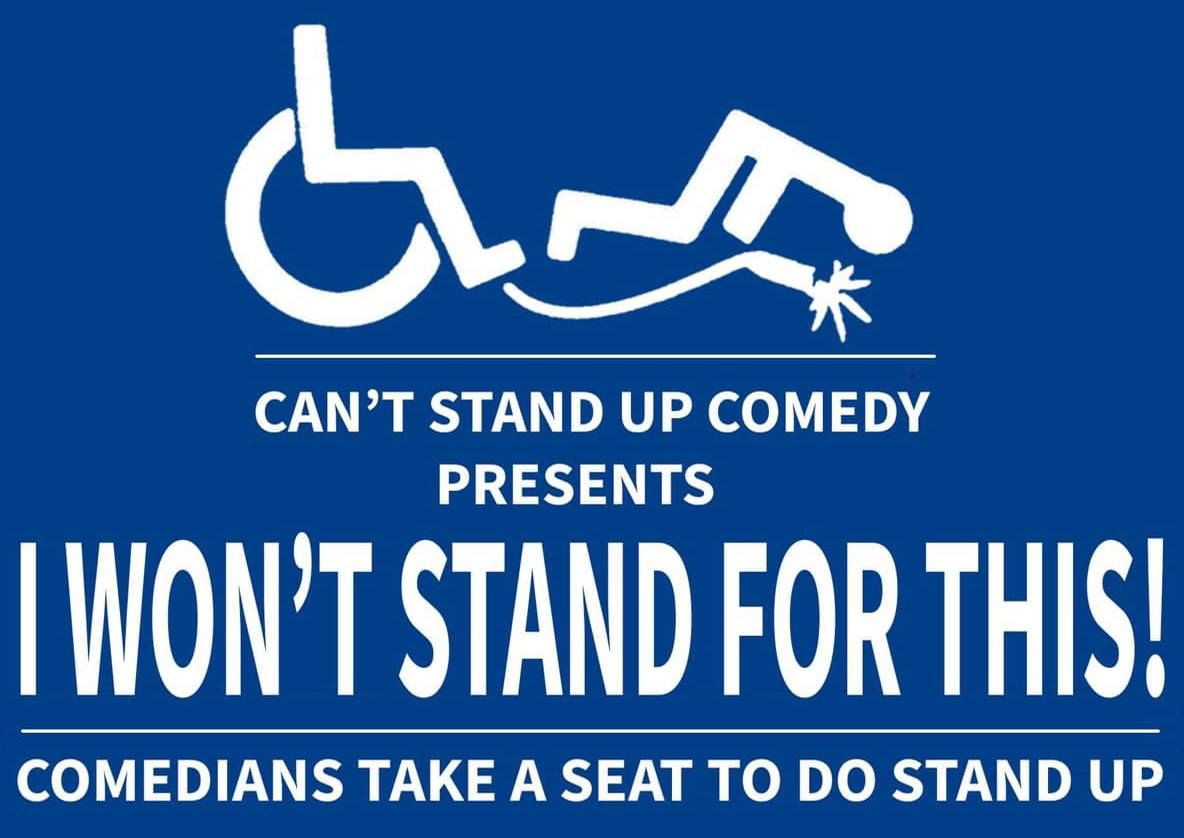 Can't Stand Up Comedy Presents: I Won't Stand For This - A Sit-Down Comedy Show