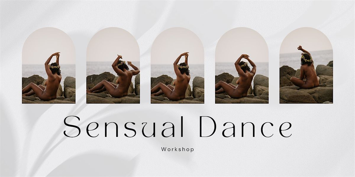 Embrace Your Sacred Sensuality: Sensual Dance Workshop