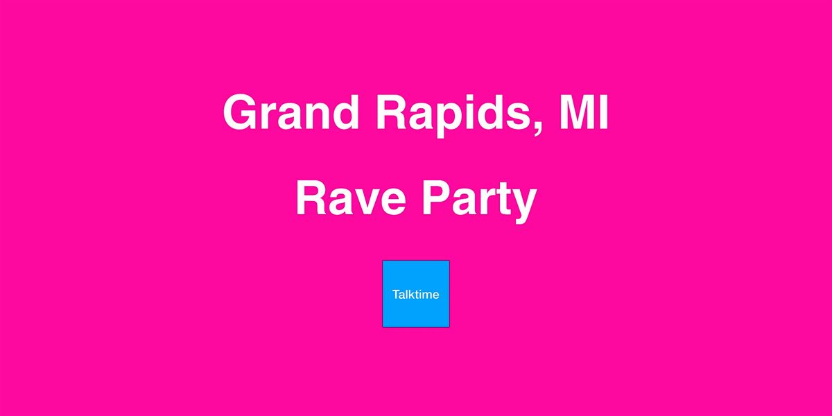 Rave Party - Grand Rapids