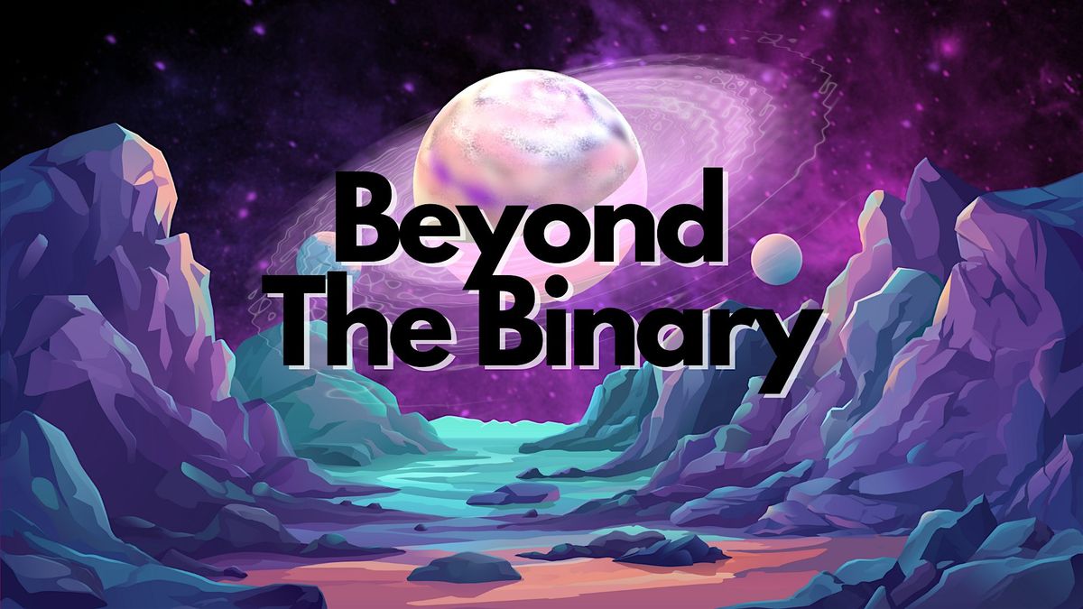 Beyond the Binary