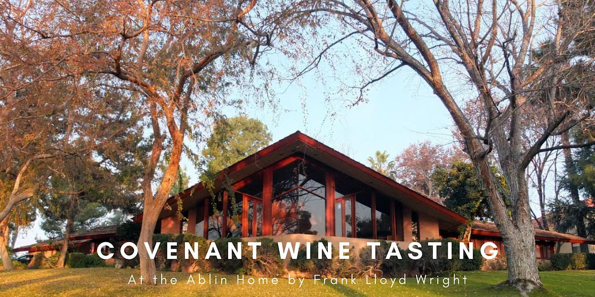 2023 Covenant Wine Tasting & Tour at the Frank Lloyd Wright Ablin Home