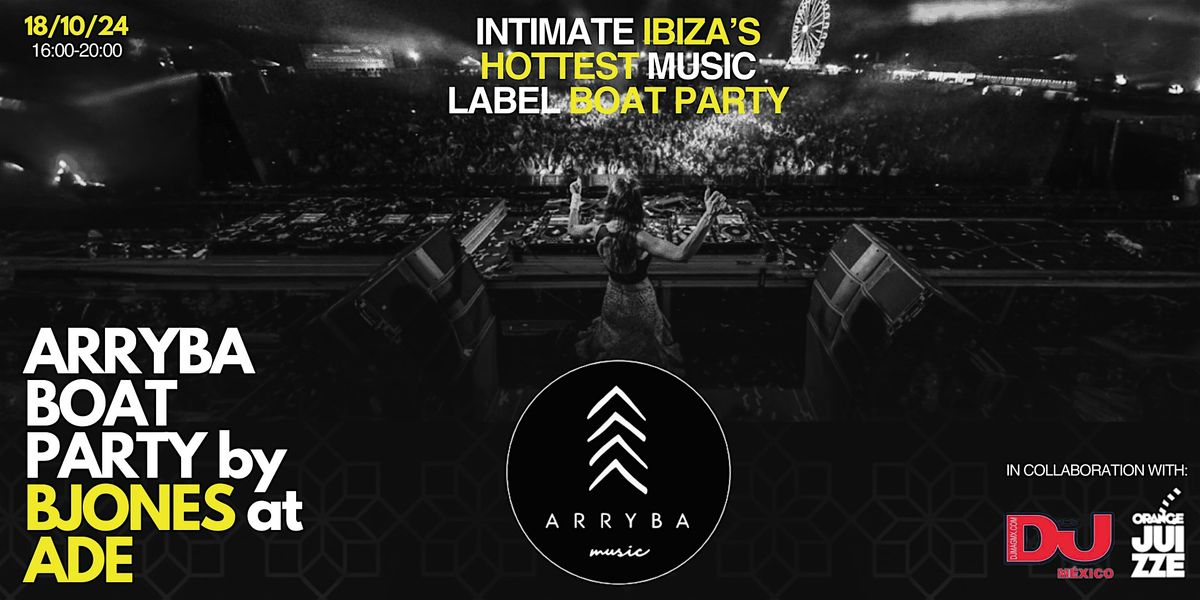 ARRYBA BOAT PARTY by BJONES in collab w\/DJ MAG MEXICO & ORANGE JUIZZE