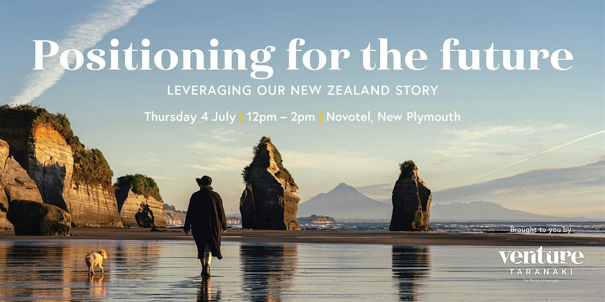 Positioning for the future - Leveraging our New Zealand story