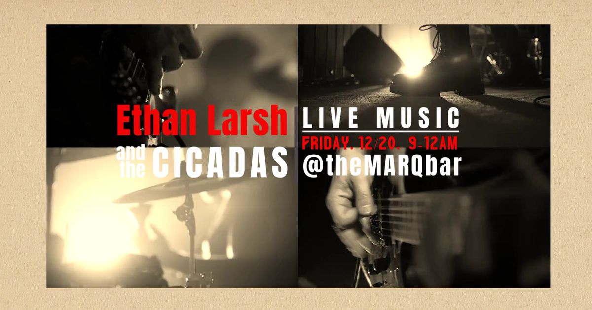 Ethan Larsh and the Cicadas - Live at The MARQ