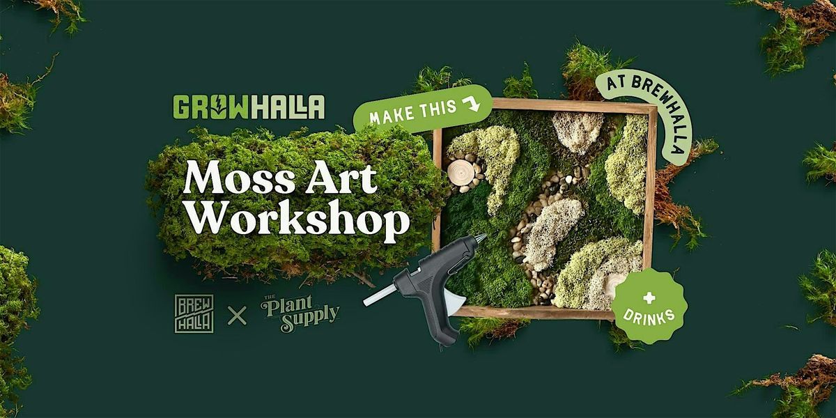 Moss Art Making | Growhalla Workshop Series