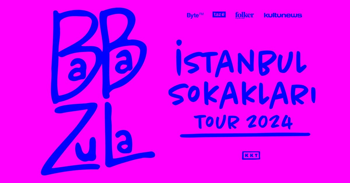 BABA ZULA \u2022 \u0130stanbul Sokaklar\u0131 Tour 2024