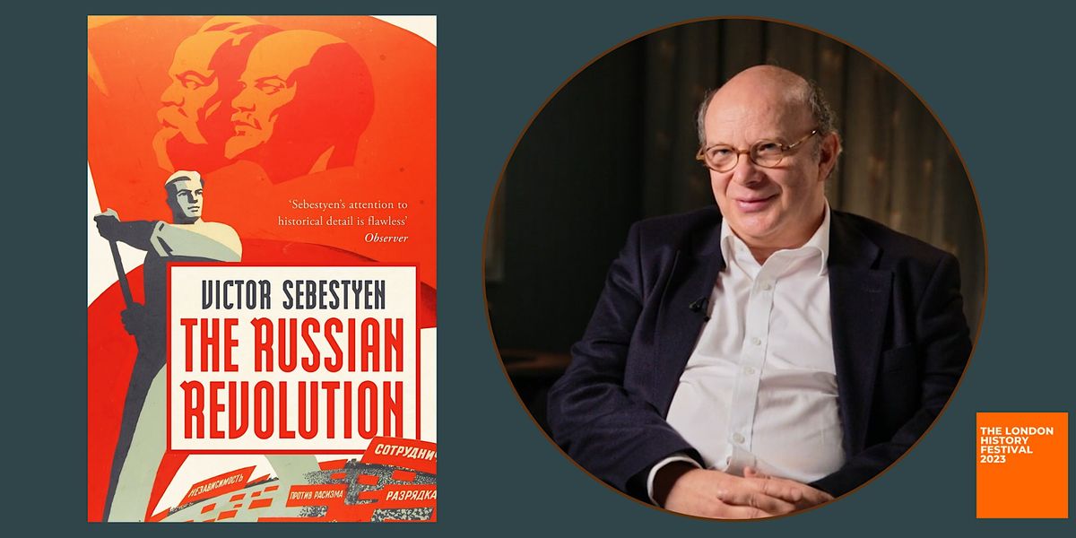 The Russian Revolution with Victor Sebestyen (LHF) (IN PERSON)