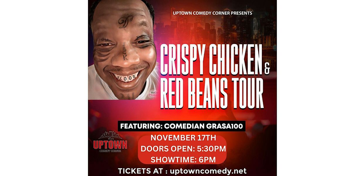 Uptown Comedy Corner Presents : Crispy Chicken & Red Beans Tour.. GRASA100