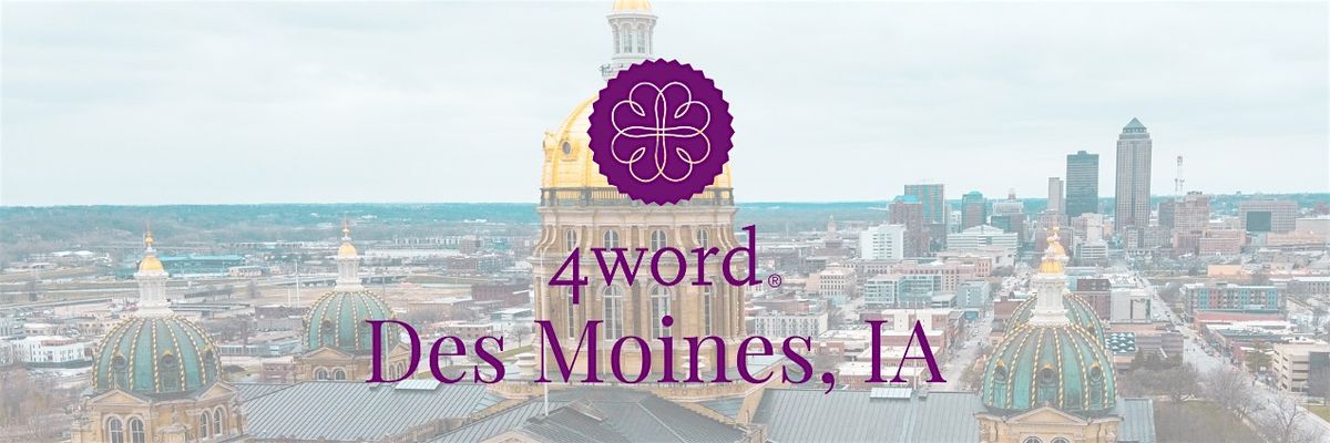 4word: Des Moines Monthly Gathering